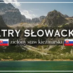 Tatry Słowackie: zielony staw kieżmarski, otoczony skalistymi szczytami i zielenią.